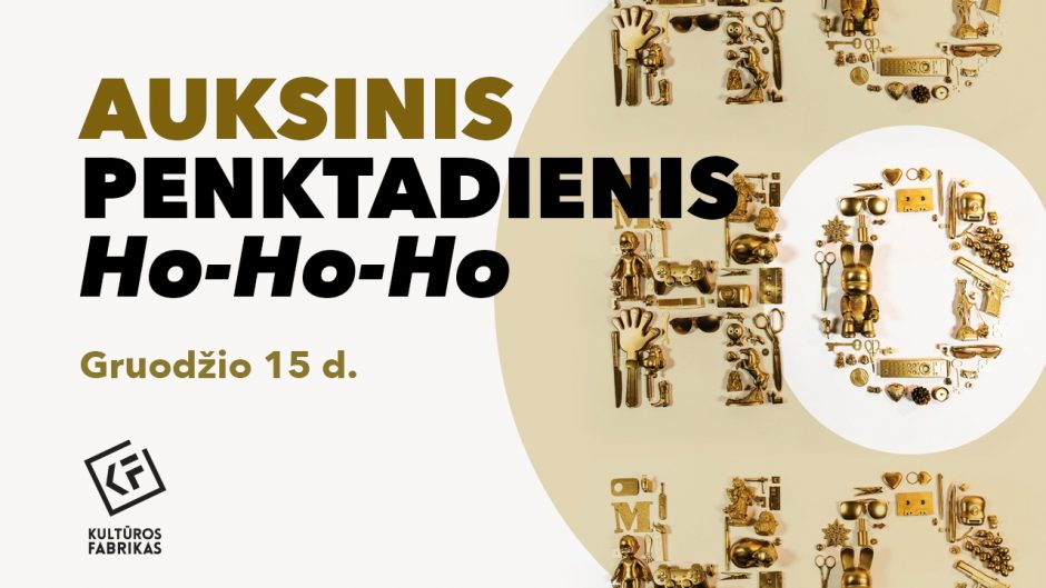 Auksinis HO-HO-HO penktadienis Kultūros fabrike