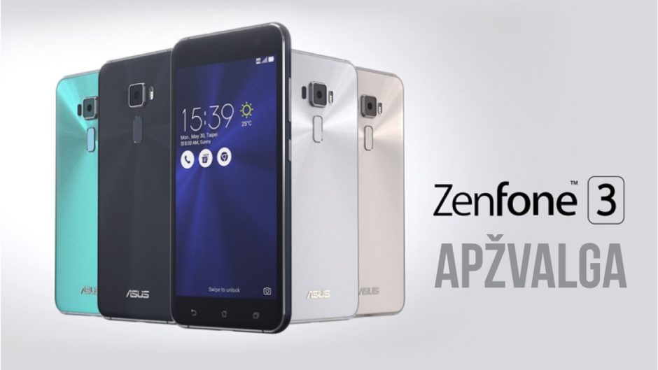 Gražus, greitas ir prieinamas: „Asus ZenFone 3 (ZE552KL)“ apžvalga