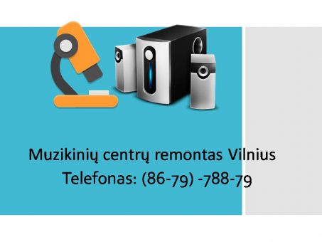 Skelbimas - Muzikiniu centru remontas Vilnius 867978879