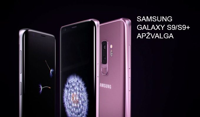 „Samsung Galaxy S9/S9 Plus“ apžvalga