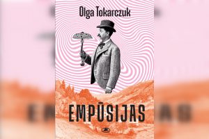 O. Tokarczuk naujausias romanas „Empūsijas“: kelionė į (ne)egzistuojantį pasaulį